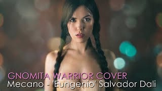 Mecano Eungenio Salvador Dalí COVER Gnomita Warrior [upl. by Annaynek]