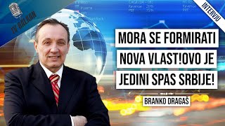 Branko DragašMora se formirati nova vlastOvo je jedini spas Srbije [upl. by Lunn]