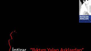 İntizar  quotBıktım Yalan Aşklardanquot [upl. by Howlan]