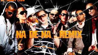 Na De Na Remix  Khriz amp Angel ft Gocho Alexis John Erick Voltio Arcangel amp Franco quotEl Gorilaquot [upl. by Aicileb]