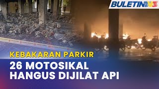 KEBAKARAN PARKIR  26 Motosikal Musnah 10 Mengalami Kerosakan Kecil [upl. by Eliot]