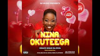 Nina Okuteega  Grace Khan Official Audio [upl. by Marketa139]