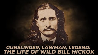 Gunslinger Lawman Legend The Life of Wild Bill Hickok [upl. by Airottiv]