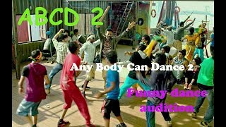 ABCD 2  Funny dance audition [upl. by Snoddy903]