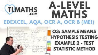 ALevel Maths O308 Sample Means Hypothesis Testing Example 2  Test Statistic Method [upl. by Elisabetta]