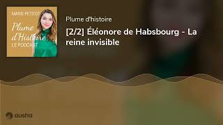 22 Éléonore de Habsbourg  La reine invisible [upl. by Peterus]