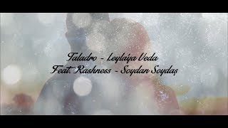 Taladro  Leylaya Veda Feat Rashness amp Soydan Soydaş [upl. by Klapp]