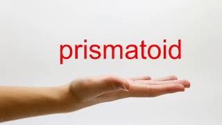 How to Pronounce prismatoid  American English [upl. by Fayina]