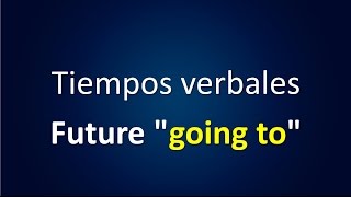 Tiempos Verbales en Inglés  Future going to [upl. by Neerod]