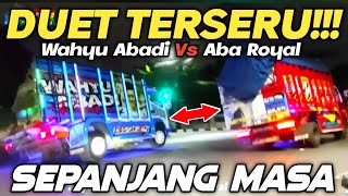 DUET TERSERU TRUK WAHYU ABADI VS ABA ROYAL SEPANJANG MASA [upl. by Lectra]