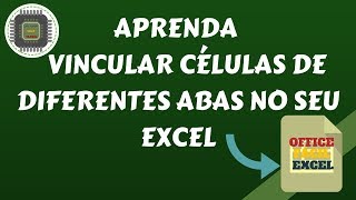 Aprenda a Vincular Células de Diferentes Abas no Seu Excel [upl. by Weikert90]