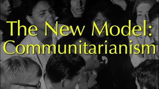 The New Model Communitarianism [upl. by Ladew]