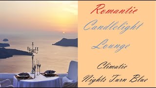 Romantic Candlelight Lounge Climatic  Nights Turn Blue  ♫ RE ♫ [upl. by Laresa]