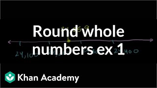 Rounding whole numbers example 1  Arithmetic properties  PreAlgebra  Khan Academy [upl. by Cedric304]