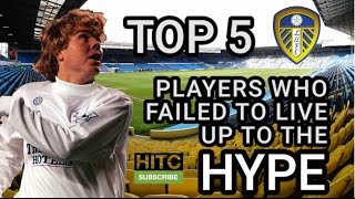 5 Leeds United Players Who Failed To Live Up To The Hype [upl. by Varick]