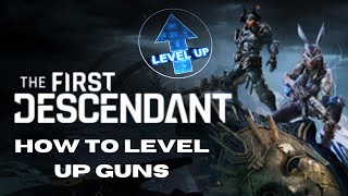 HOW to LEVEL up guns in the First Descendant [upl. by Arlinda172]