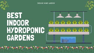 10 Best Indoor Hydroponic Gardens  Grow Your Own Food [upl. by Yalc665]