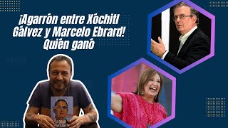 ¡Agarrón entre Xóchitl Gálvez y Marcelo Ebrard Quién ganó [upl. by Leonardo]