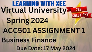 ACC501 Business Finance Assignment 1 Spring 2024 Virtual University of Pakistan [upl. by Charissa]