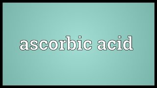 Ascorbic acid Meaning [upl. by Teresa301]