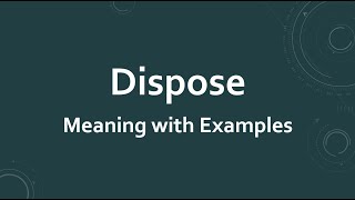 Dispose Meaning with Examples [upl. by Yoshio]