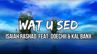 Isaiah Rashad  Wat U Sed Lyric Video feat Doechii amp Kal Banx [upl. by Ciapas721]