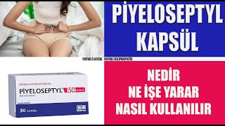 PİYELOSEPTYL KAPSÜL Nedir Niçin Kullanılır Nasıl Kullanılır Yan Etkileri Nelerdir [upl. by Ondrej]