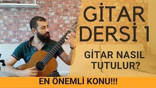 Klasik Gitar Dersleri 1 Gitar Nasıl Tutulur Gitar Tutuşu [upl. by Drawyah]