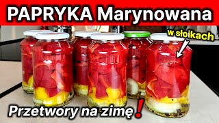 205  Papryka marynowana w słoikach😁  Przepis na przetwory  Zapasy na zimę⛄ papryka w słoikach😀❗ [upl. by Yelrahs894]