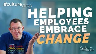 How to Help Employees Embrace Change  culturedrop  Galen Emanuele [upl. by Miran]