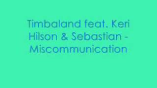 Timbaland Feat Keri Hilson amp Sebastian  Miscommunication High Quality  Lyrics [upl. by Nyletac]