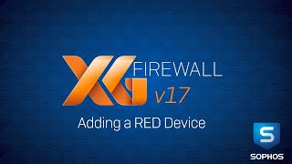 Sophos XG Firewall v17 Adding a RED Device [upl. by Ydniw]