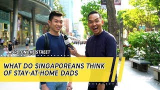 What Do Singaporeans Think Of StayAtHome Dads  Word On The Street [upl. by Hogg]