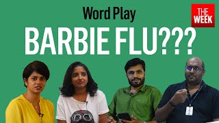 Learn a new word  Barbie flu  Word Play [upl. by Neyugn]