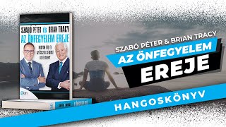 Az önfegyelem ereje  Szabó Péter és Brian Tracy  hangoskönyv részlet [upl. by Adnovahs439]