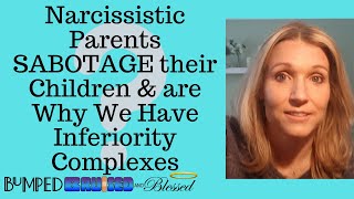 Narcissistic Parents SABOTAGE their Children and are the Reason Why We Have Inferiority Complexes [upl. by Nealey467]