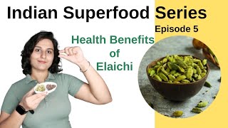 Health Benefits of ELAICHI A to Z INDIAN SUPERFOOD SERIES  Episode 5 [upl. by Ambler]