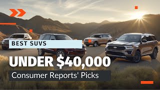 Best SUVs Under 40000  Consumer Reports Picks [upl. by Jeremias265]