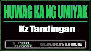 Huwag Ka Ng Umiyak  KZ TANDINGAN KARAOKE [upl. by Epoillac]