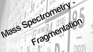 Mass Spectrometry  Fragmentation [upl. by Ayra]