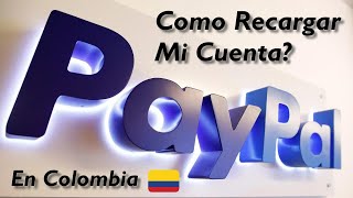 💰 COMO RECARGAR MI CUENTA PAYPAL EN COLOMBIA LA SOLUCION INMEDIATA SIN CUENTA NI TARJETA DE CREDITO [upl. by Berna]