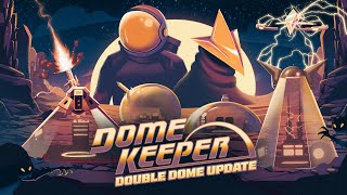 Dome Keeper  Double Dome Update Release Trailer [upl. by Enirehs]