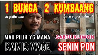 Ki Gedhe Solo  1 Bunga 2 Kumbang  Kamis Wage Mau Pilih Yang Mana  Kliwon apa Senin Pon [upl. by Colyer]