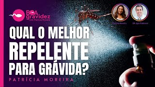 DENGUE  Qual é o Melhor repelente para a grávida [upl. by Arah]