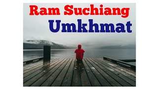 UmKhmat  Ram Suchiang  Lyrics Video  Pnar song Sad Love song Jaiñtia Official video Channel [upl. by Atina]