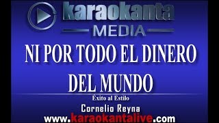 Karaokanta  Cornelio Reyna  Ni por todo el dinero del mundo [upl. by Tanya]