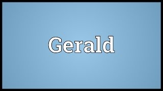 Gerald Meaning [upl. by Eanel]