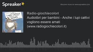 Audiolibri per bambini  Anche i lupi cattivi vogliono essere amati wwwradiogiochiecoloriit [upl. by Shaeffer470]