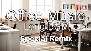 Office Music Long BGM（8h） Special Remix【For Work  Study】Restaurants BGM Shop BGM [upl. by Campman316]