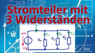 Stromteiler mit 3 Widerständen  Grundlagen Elektrotechnik  Netzwerkanalyse [upl. by Anitroc753]